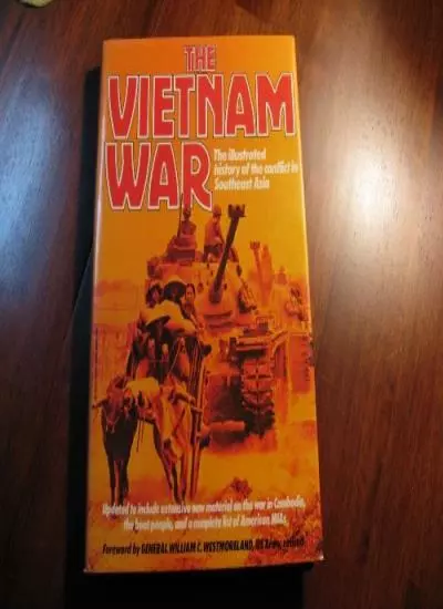 The Vietnam War: Illustrated History of the Conflict in Southeas