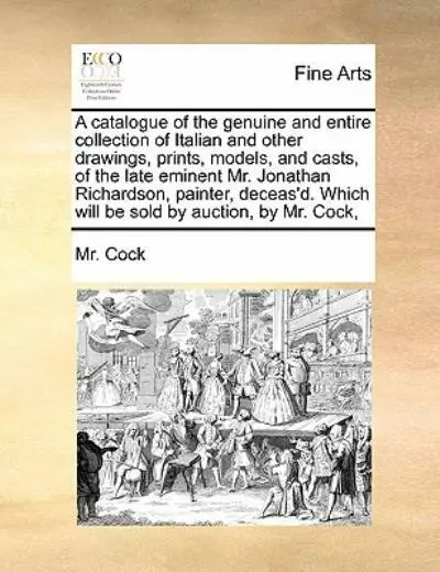 A Catalogue Of The Genuine And Entire Collection Of Italian And Other Drawi...