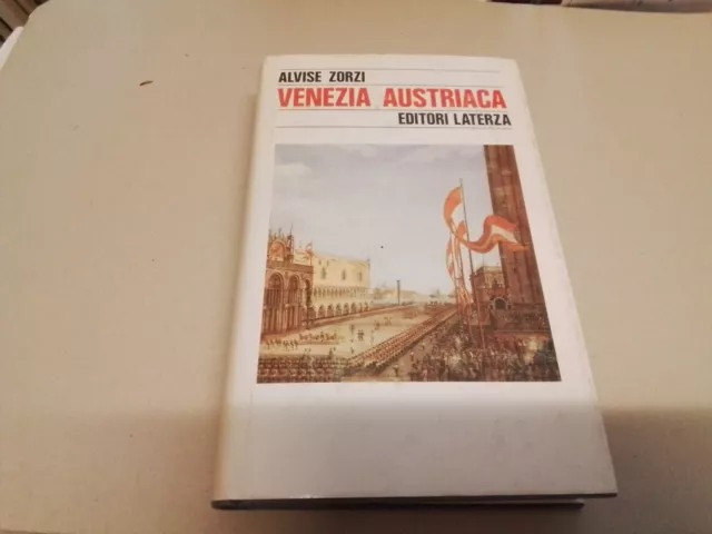 ALVISE ZORZI VENEZIA AUSTRIACA EDITORI LATERZA 1985, 29l23