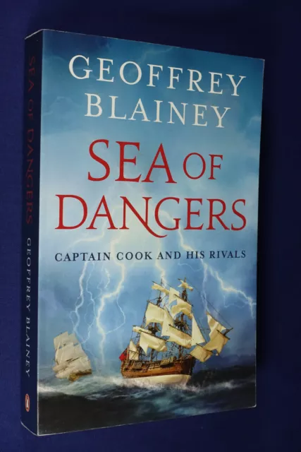 SEA OF DANGERS Geoffrey Blainey CAPTAIN COOK AND HIS RIVALS History Exploration