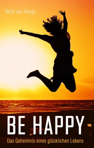 Be Happy [German] by Hooge, Bella van
