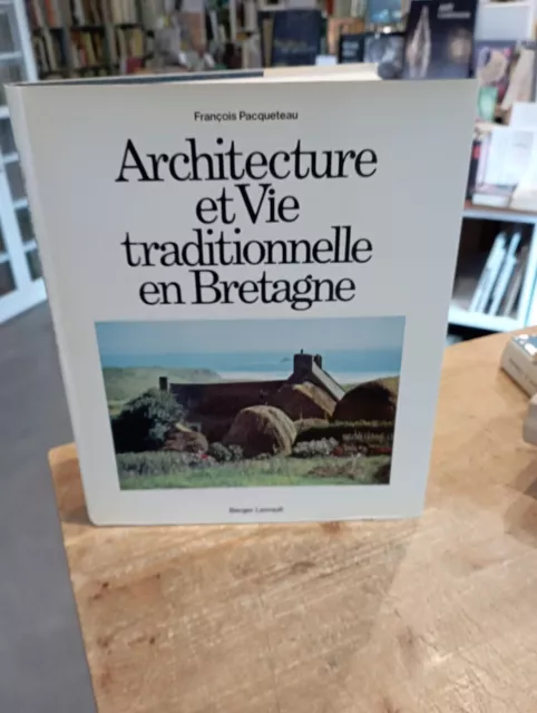 F. Pacqueteau / Architecture et vie traditionnelle en Bretagne