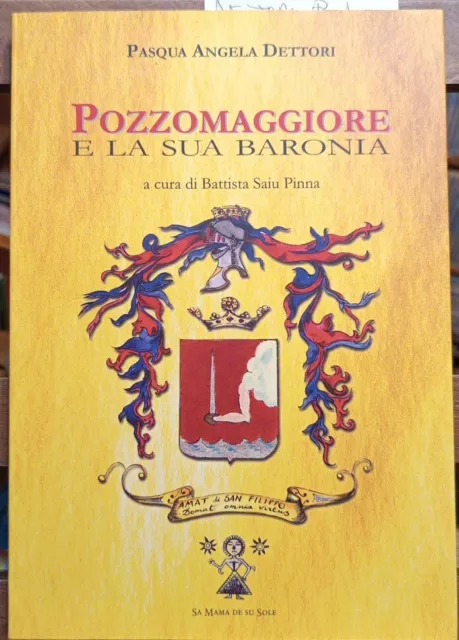 POZZOMAGGIORE E LA SUA BARONIA - P. A. Dettori - 2001 - SARDEGNA