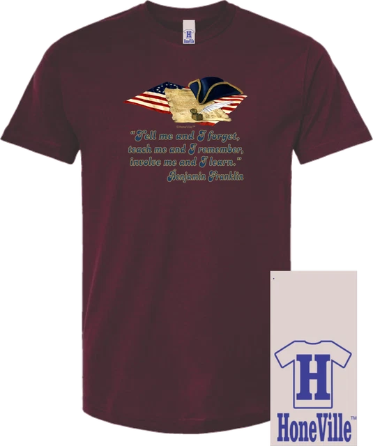 HoneVille™ Unisex T-shirt Benjamin Franklin tell me and i forget