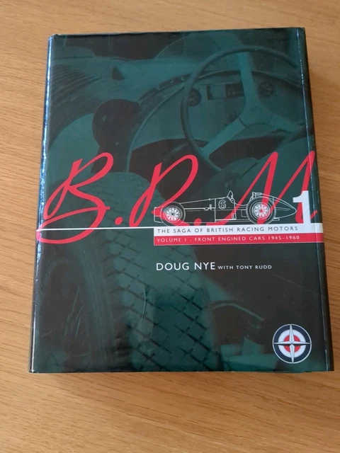 BRM FRONT ENGINED Cars 1945-60 Vol 1 The Saga of British