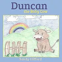 Duncan the Baby Cow: Goes To a New Home by Cliff... | Book | condition very good