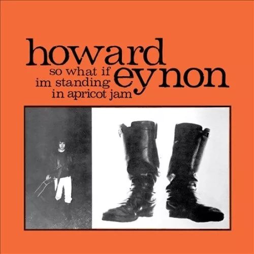 So What If I'm Standing in Apricot Jam by EYNON,HOWARD