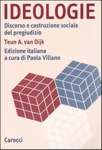 Ideologie. Discorso e costruzione sociale del pregiudizio - Van Dijk Teun A.