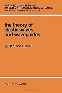 The Theory of Elastic Waves and Waveguides Hardcover Julius Miklo