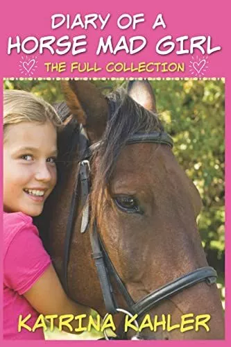 Diary of a Horse Mad Girl: The Full Collection by Kahler, Katrina Book The Cheap