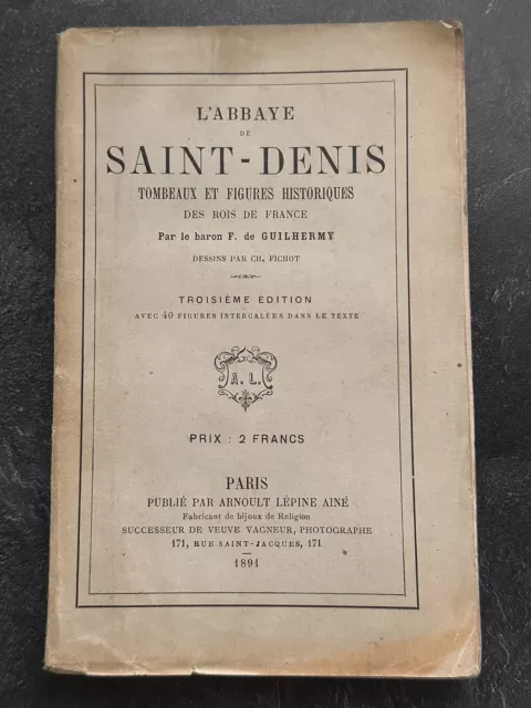 Livre - L’Abbaye De SAINT-DENIS - 1891 - Tombeaux Et Figures des Rois De France