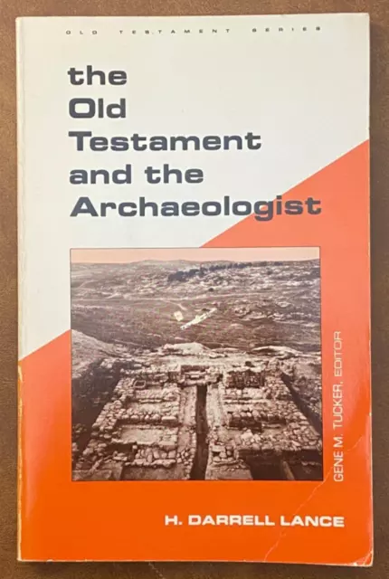 THE OLD TESTAMENT AND THE ARCHAEOLOGIST H. Darrell Lance TPB '81 1stEdition NICE