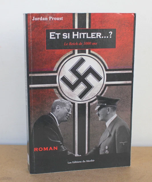 Et si Hitler...? Le Reich de 1000 ans Jordan Proust 2013