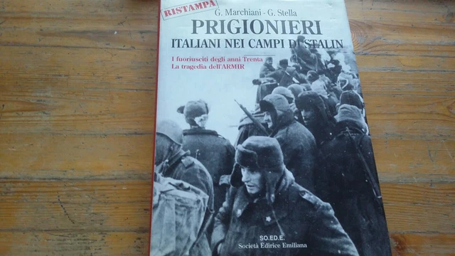 G. Marchiani, G. Stella, Prigionieri italiani nei campi di Stalin, RC 8mr22 G. Marchiani, G. Stella, Prigionieri italiani nei campi di Stalin, RC 8mr22