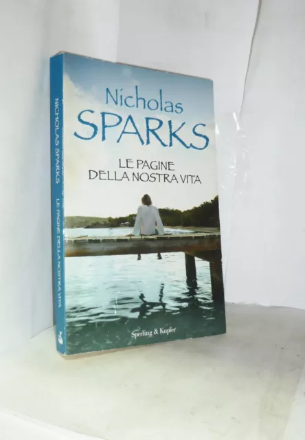 LE PAGINE DELLA Nostra Vita - Nicholas Sparks - Sperling & Kupfer - Libro  Ottimo EUR 6,00 - PicClick IT