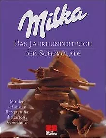 Milka. Das Jahrhundertbuch der Schokolade. Mit den ... | Buch | Zustand sehr gut