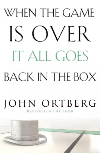 John Ortberg When the Game Is Over, It All Goes Back in the Box (Poche)