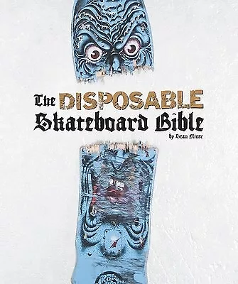 The Disposable Skateboard Bible: 10th Anniversary Edition by Cliver, Sean