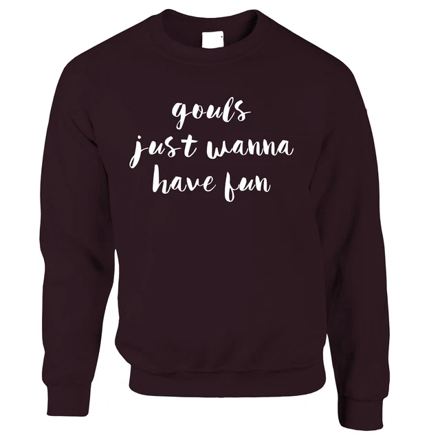 Joke Halloween Jumper Gouls Just Wanna Have Fun Pun Novelty Parody Funny