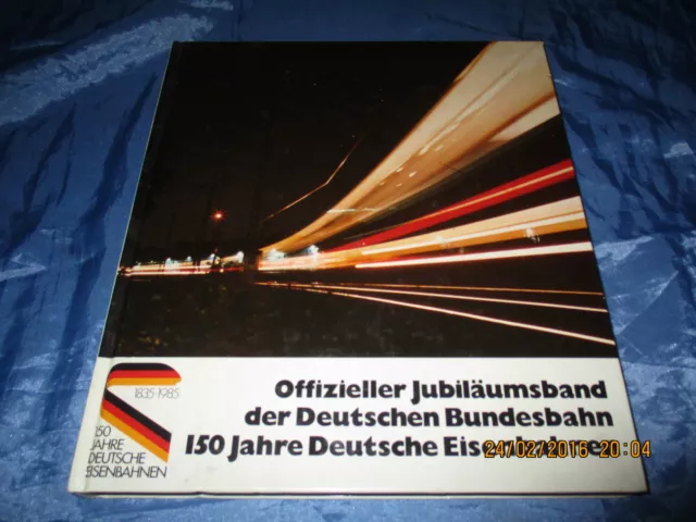 150 Jahre Deutsche Eisenbahnen , Offizieller Jubiläumsband der Dt. Bundesbahn