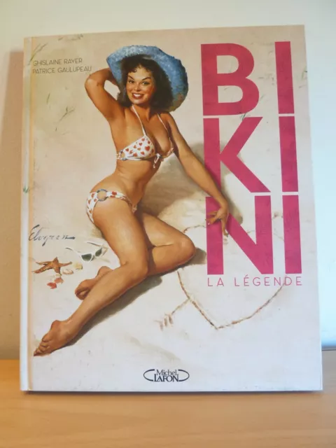 BIKINI La légende * Rayer & Gaulupeau * 70 années de bikini