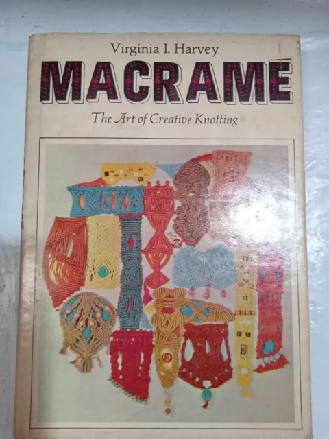 1967 Macrame: The Art of Creative Knotting de Virginia Harvey HC/DJ