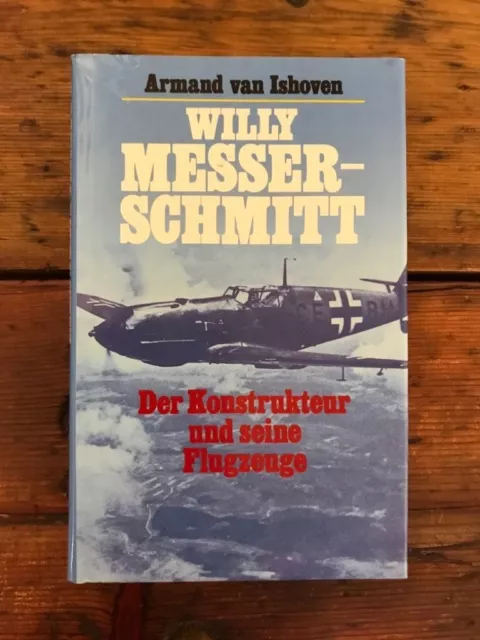 Willy Messerschmitt: Der Konstrukteur und seine Flugzeuge Ishoven, Armand von: