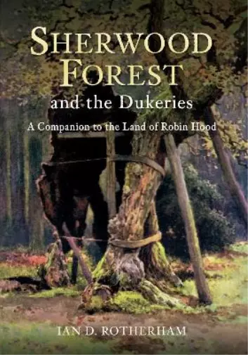Ian D. Rotherham Sherwood Forest & the Dukeries (Paperback) (UK IMPORT)