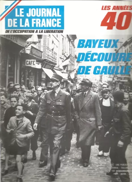 LE JOURNAL DE LA FRANCE - ANNEES 40 N°65 BAYEUX DECOUVRE DE GAULLE / 2e DB