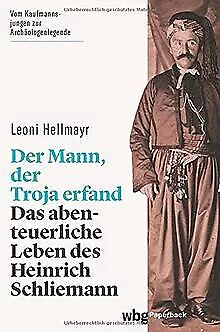 Der Mann, der Troja erfand. Das abenteuerliche Leben des... | Buch | Zustand gut