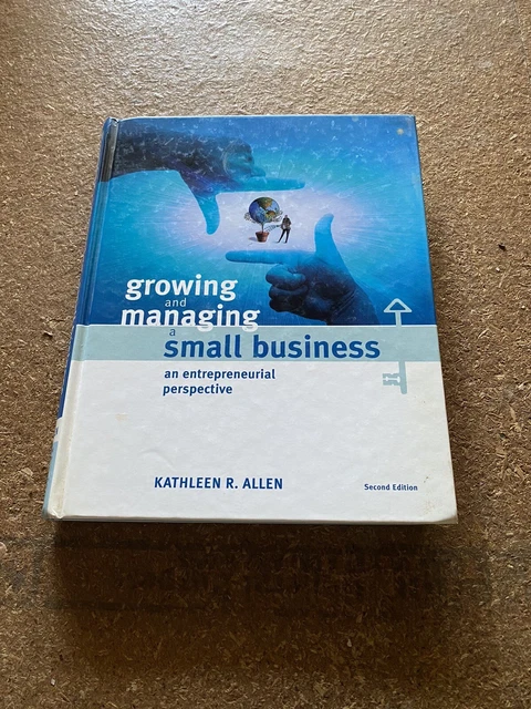 Growing And Managing A Small Business: An Entrepreneurial Perspective