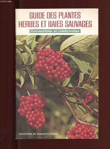 Guide Des Plantes Herbes Et Baies Sauvage Comestibles Et Medicinales