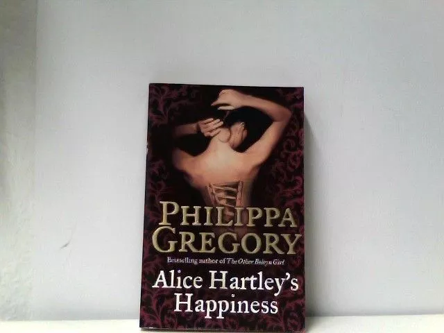 Alice Hartley's Happiness Gregory, Philippa: