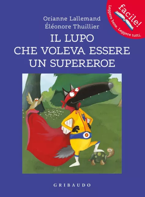 Libri Orianne Lallemand - Il Lupo Che Voleva Essere Un Supereroe. Amico Lupo. Ed