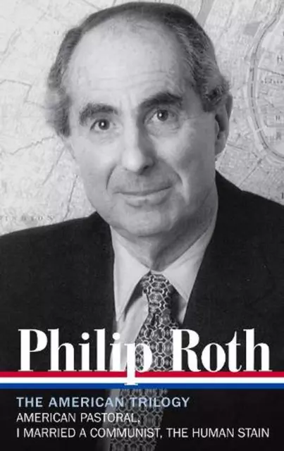 Philip Roth: The American Trilogy 1997-2000 (LOA #220): American Pastoral / I Ma