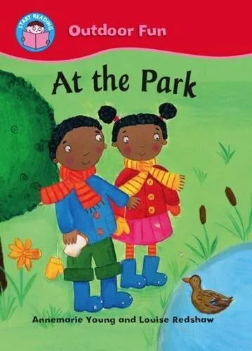 Start Reading: Outdoor Fun: At the Park By Annemarie Young, Louise Redshaw