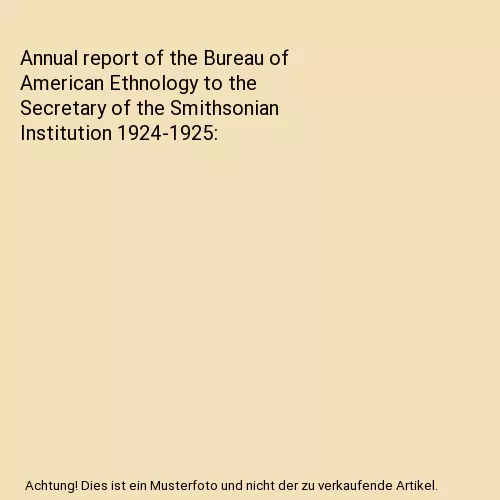 Annual report of the Bureau of American Ethnology to the Secretary of the Smiths