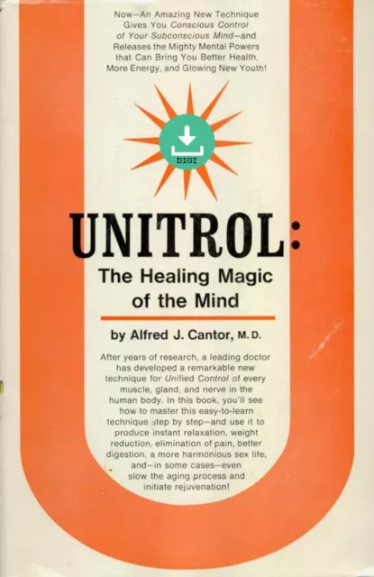 Alfred J. Cantor M.D. - Unitrol - The Healing Magic of the Mind