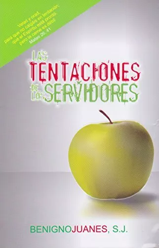 LAS TENTACIONES DE LOS SERVIDORES Por Benigno S J Juanes **TOTALMENTE NUEVO**