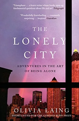 The Lonely City: Adventures in the Art..., Olivia Laing