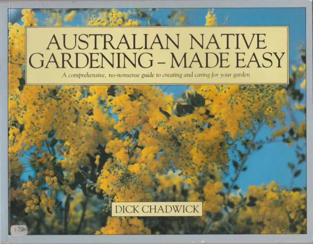AUSTRALIAN NATIVE GARDENING - MADE EASY by Dick Chadwick PB 1993 Illustrated