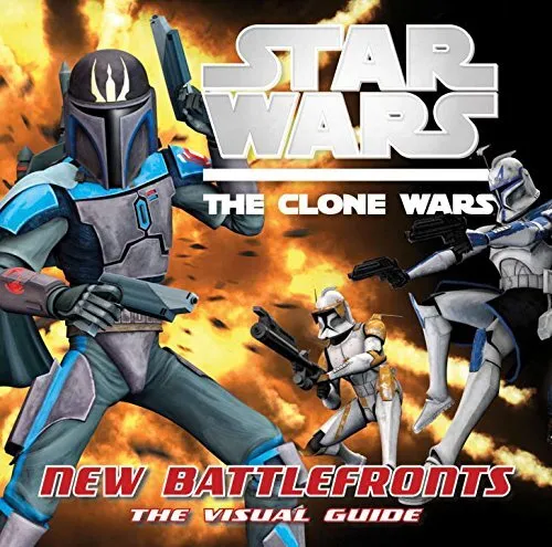 Star Wars Clone Wars New Battle Fronts the Visual Guid... by Fry, Jason Hardback