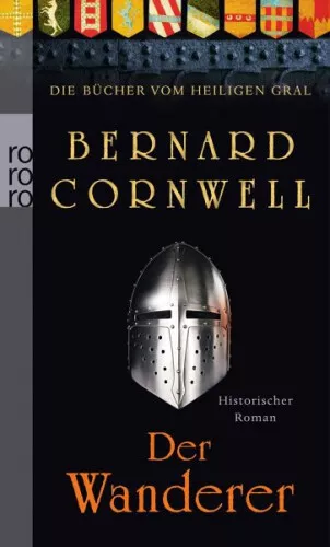 Der Wanderer / Die Bücher vom Heiligen Gral Bd.2|Bernard Cornwell|Deutsch