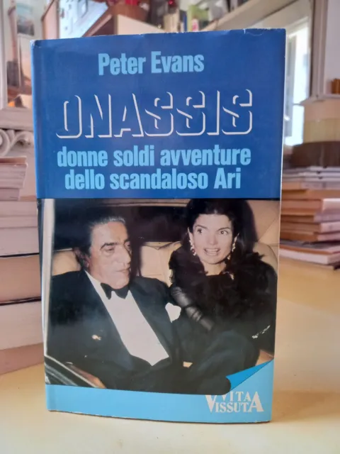 ONASSIS - Peter Evans - donne soldi avventure dello scandaloso Ari