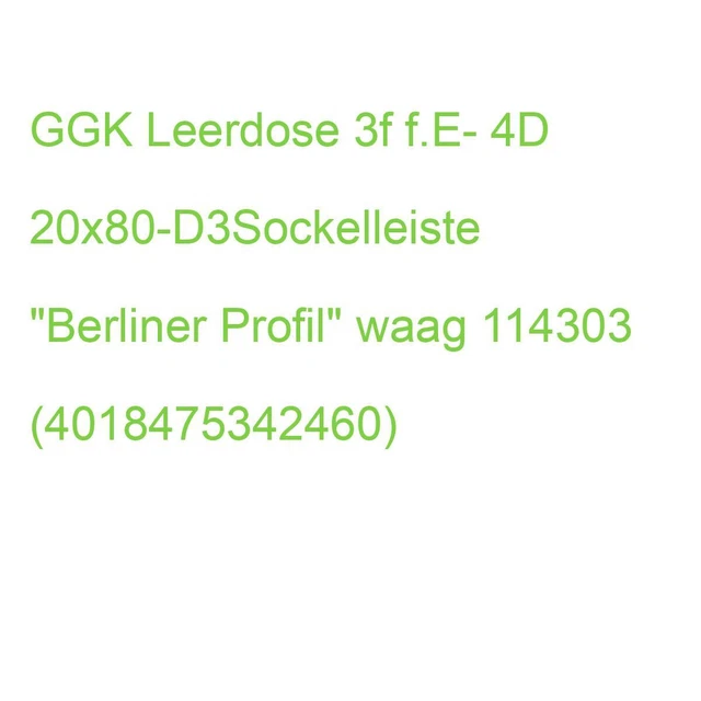 GGK Leerdose 3f f.E- 4D 20x80-D3Sockelleiste "Berliner Profil" waag 114303 (4018