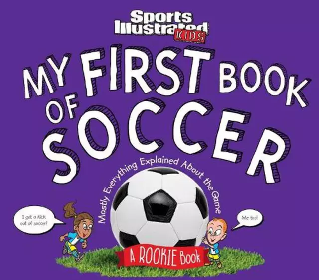 My First Book of Soccer: A Rookie Book (A Sports Illustrated Kids Book) by The E