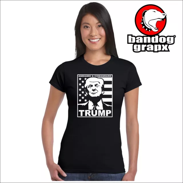 Trump - T-Shirt Donna - Andiamo A Comandare - Presidente - Usa -