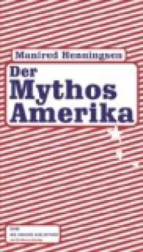 Der Mythos Amerika. Die andere Bibliothek. Band 295. Henningsen, Manfred: