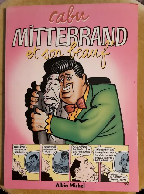 LIVRE  BD CABU MITTERAND et son BEAUF ALBIN MICHEL édition octobre 1984