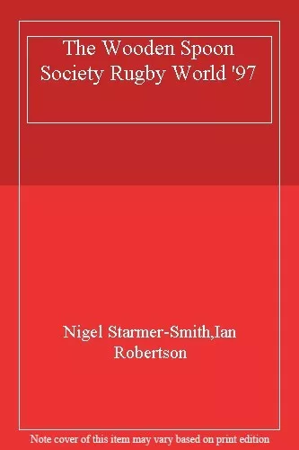 The Wooden Spoon Society Rugby World '97 By Nigel Starmer-Smith,Ian Robertson